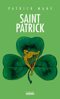Saint Patrick: L'histoire, la légende et la fête