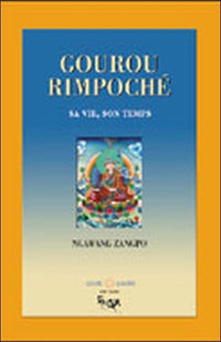 Gourou Rimpoché - Sa vie. son temps