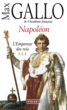 Napoléon - tome 3 - L'empereur des rois - 1806-1812