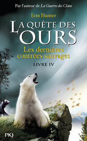 La quête des ours cycle I - tome 4 Les dernières contrées sauvages
