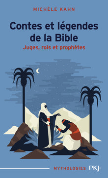 Contes et Légendes de la Bible - Juges, rois et prophètes