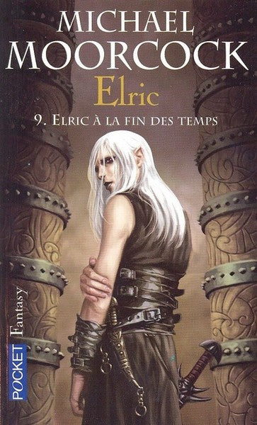 Elric T09 Elric a la fin des temps