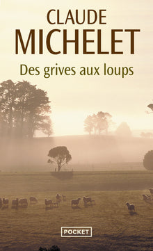 Des grives aux loups: Tome 1