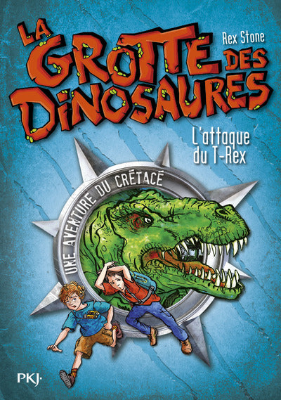 La grotte des dinosaures - tome 1 L'attaque du T-Rex