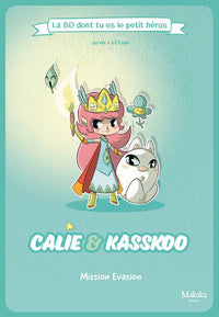 Calie et Kasskoo La BD dont tu es le petit héros