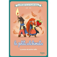 LA BD DONT TU ES LE PETIT HEROS : T02 : LES PETITS ALCHISMITES LA BD DONT TU ES LE PETIT HEROS : LA