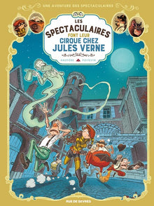 Les Spectaculaires T6 : Les Spectaculaires font leur cirque chez Jules Verne