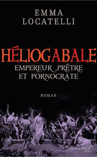 Le scandaleux Héliogabale