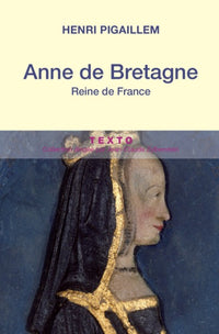 Histoire des reines de France - Anne de Bretagne