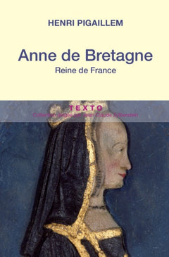 Histoire des reines de France - Anne de Bretagne