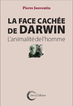 La face cachée de Darwin - l'animalité de l'homme