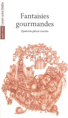 Fantaisies gourmandes: Quatorze pièces courtes