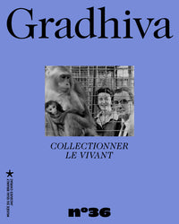 Gradhiva n°36 - Collectionner le vivant