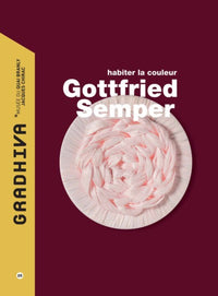 Gradhiva n°25 - Gottfried Semper, habiter la couleur