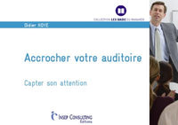 Accrocher votre auditoire: Capter son attention