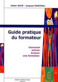 Guide pratique du formateur. Concevoir, animer, évaluer une formation
