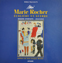 Moi Marie Rocher, écolière en guerre