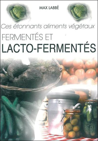 Ces étonnants aliments végétaux fermentés et lacto-fermentés