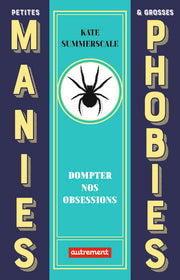 Petites manies et grosses phobies