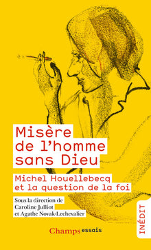 Misère de l'homme sans Dieu ? - Michel Houellebecq et la religion