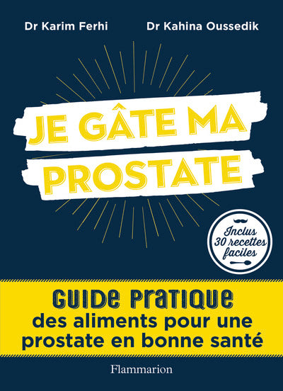 Je gâte ma prostate: Guide pratique des aliments pour une prostate en bonne santé