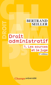 Droit administratif : Tome 1, Les sources et le juge