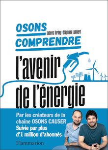 Osons comprendre. L'avenir de l'énergie