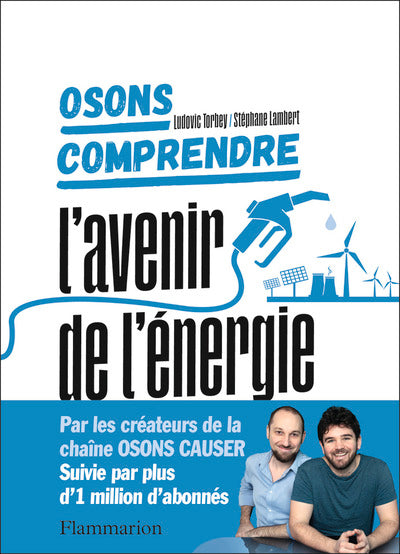 Osons comprendre. L'avenir de l'énergie