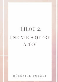 Lilou, une vie s'offre à toi