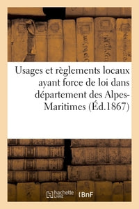 Usages et règlements locaux ayant force de loi dans département des Alpes-Maritimes