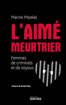 L'aimé meurtrier: Femmes de criminels et de voyous