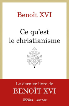 Ce qu'est le christianisme: Un testament spirituel