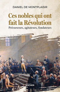 Ces nobles qui ont fait la Révolution
