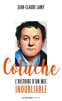 Coluche: L'histoire d'un mec inoubliable