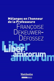 Mélanges en l'honneur du professeur Françoise Dekeuwer-Défossez
