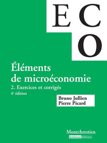Eléments de micro-économie: Volume 2, Exercices et corrigés