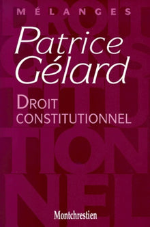 droit constitutionnel - mélanges patrice gélard