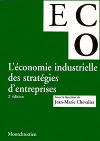 L'Economie industrielle des stratégies d'entreprises