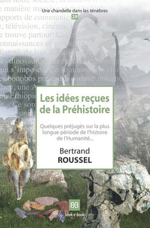 Les idées reçues de la Préhistoire