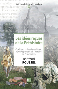 Les idées reçues de la Préhistoire