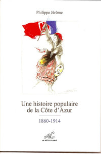 Une histoire populaire de la Côte d’Azur - 1860-1914
