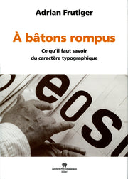 À bâtons rompus - ce qu'il faut savoir du caractère typographique