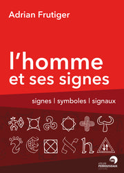 L'homme et ses signes - signes, symboles, signaux