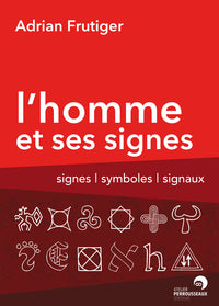 L'homme et ses signes - signes, symboles, signaux