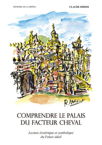 Comprendre le palais du facteur Cheval