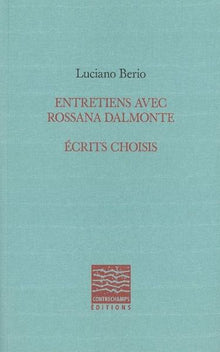 Entretiens avec Rossana Dalmonte: Ecrits choisis