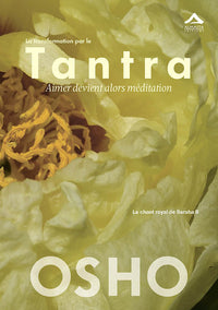 La transformation par le Tantra : Aimer devient alors méditation, le chant royal de Sahara II
