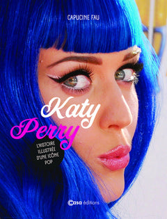 Katy Perry - L'histoire illustrée d'une icône pop