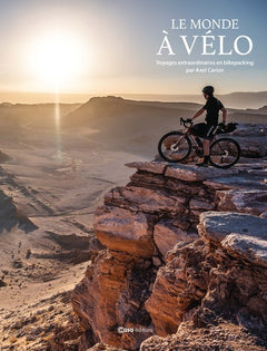 Le monde à vélo - Voyages extraordinaires en bikepacking