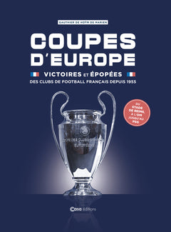 Coupes d'Europe - Victoires et épopées des clubs de football français depuis 1955